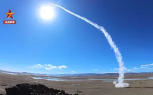 高燃！解放军5000米高原腹地实射演练：防空导弹绕着太阳击中目标